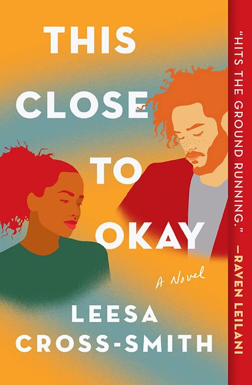 This Close to Okay by Leesa Cross-Smith