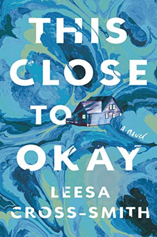 This Close to Okay by Leesa Cross-Smith