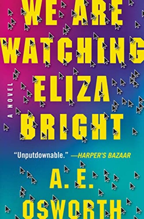We Are Watching Eliza Bright by A.E. Osworth