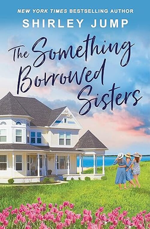 The Something Borrowed Sisters by Shirley Jump