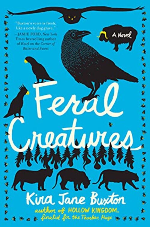 Feral Creatures by Kira Jane Buxton
