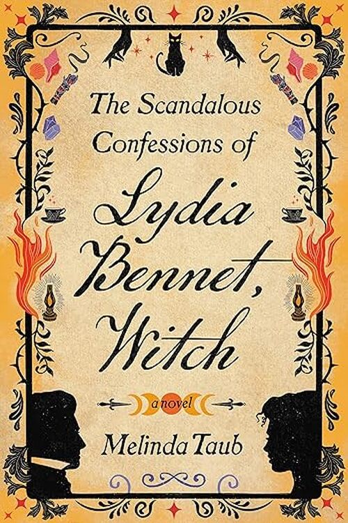 The Scandalous Confessions of Lydia Bennet, Witch by Melinda Taub