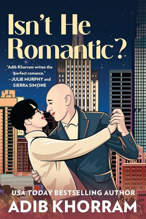 Isn't He Romantic? by Adib Khorram