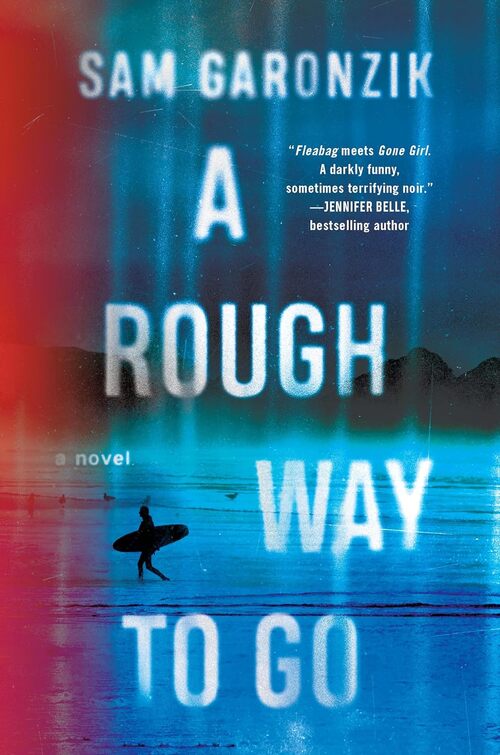 A Rough Way to Go by Sam Garonzik