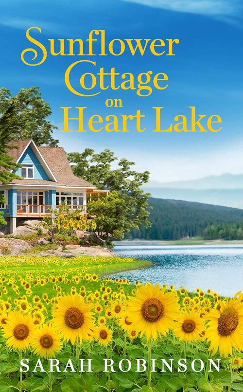 Sunflower Cottage on Heart Lake by Sarah Robinson