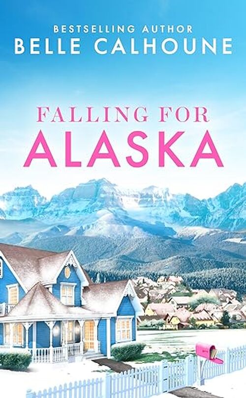 Falling for Alaska by Belle Calhoune