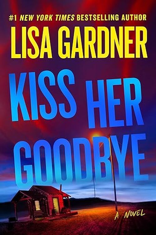 Kiss Her Goodbye by Lisa Gardner