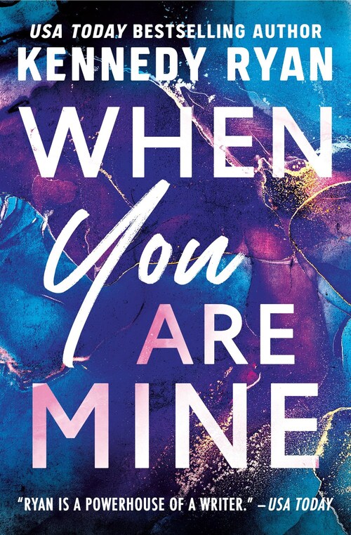 When You Are Mine by Kennedy Ryan