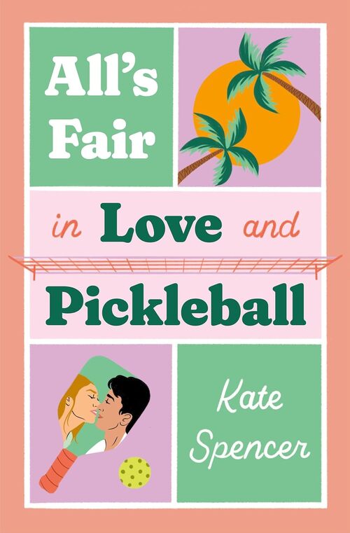 All's Fair in Love and Pickleball by Kate Spencer