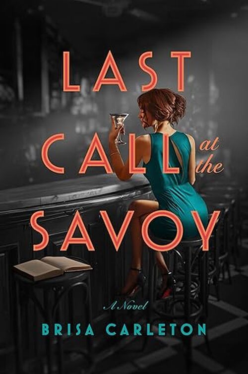 Last Call At The Savoy by Brisa Carleton