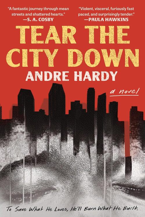 Tear the City Down by Andre Hardy