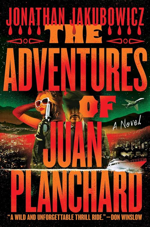 The Adventures of Juan Planchard by Jonathan Jakubowicz