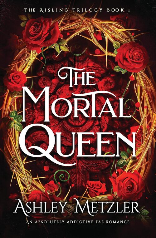 The Mortal Queen by Ashley Metzler