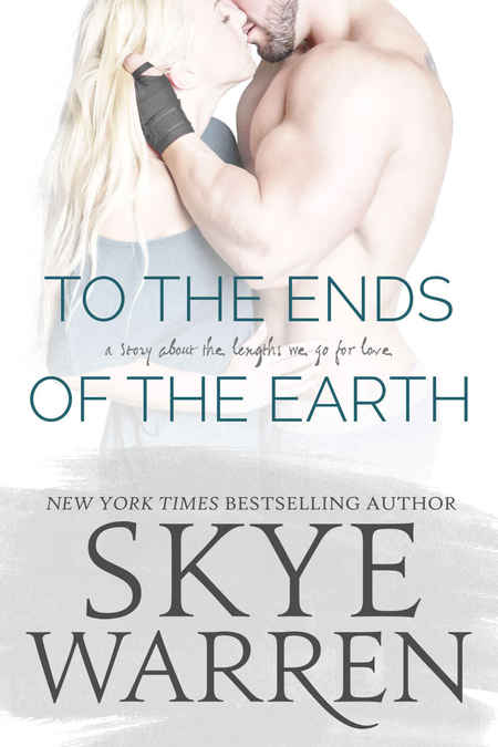 To The Ends of the Earth by Skye Warren