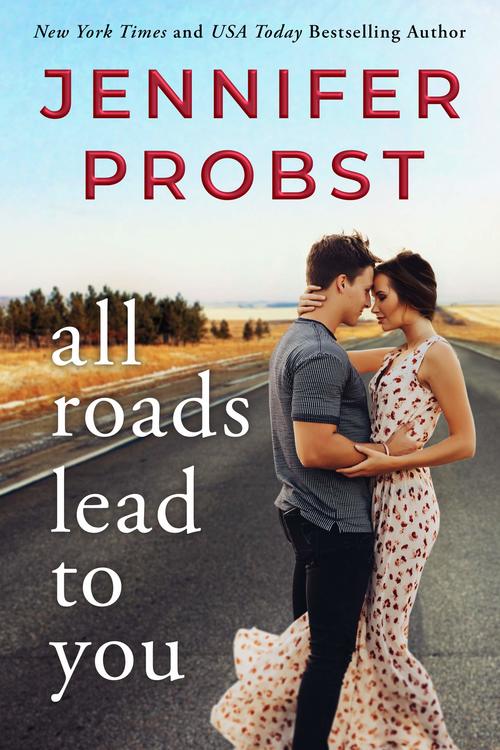 All Roads Lead to You by Jennifer Probst