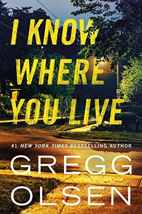 I Know Where You Live by Gregg Olsen