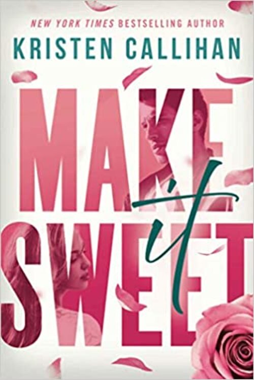 Make It Sweet by Kristen Callihan