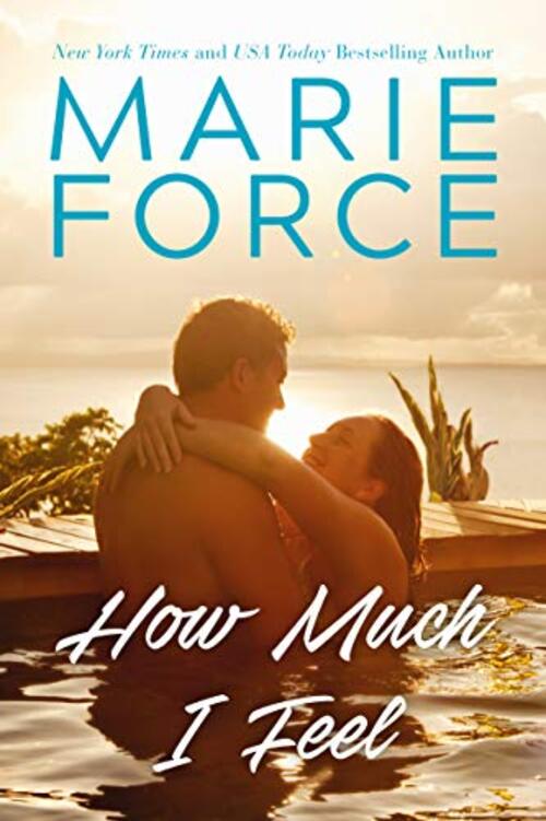 How Much I Feel by Marie Force