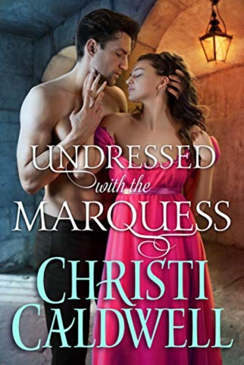 Undressed with the Marquess by Christi Caldwell