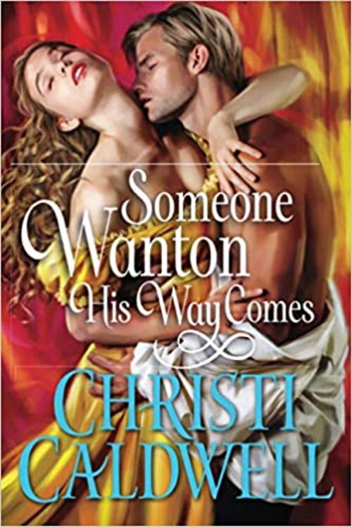 Someone Wanton His Way Comes by Christi Caldwell