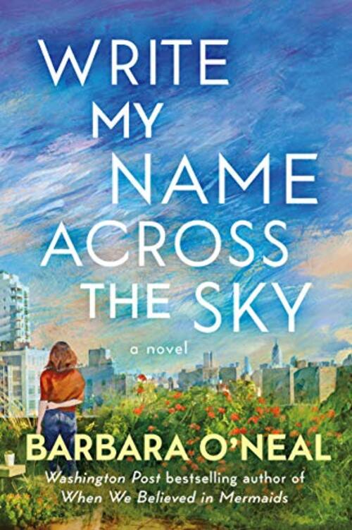 Write My Name Across the Sky by Barbara O'Neal