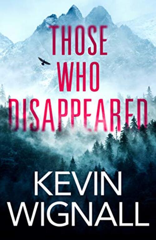 Those Who Disappeared by Kevin Wignall
