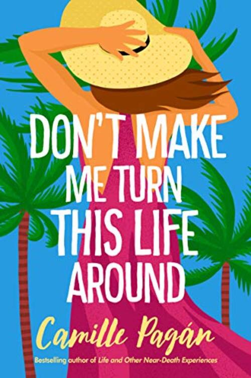 Don't Make Me Turn this Life Around by Camille Pagan