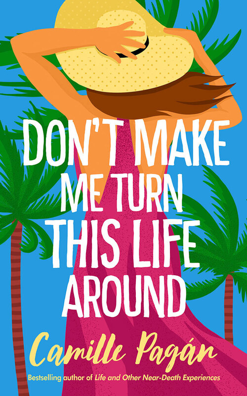 Don't Make Me Turn This Life Around by Camille Pagan