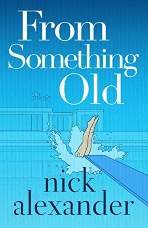 From Something Old by Nick Alexander