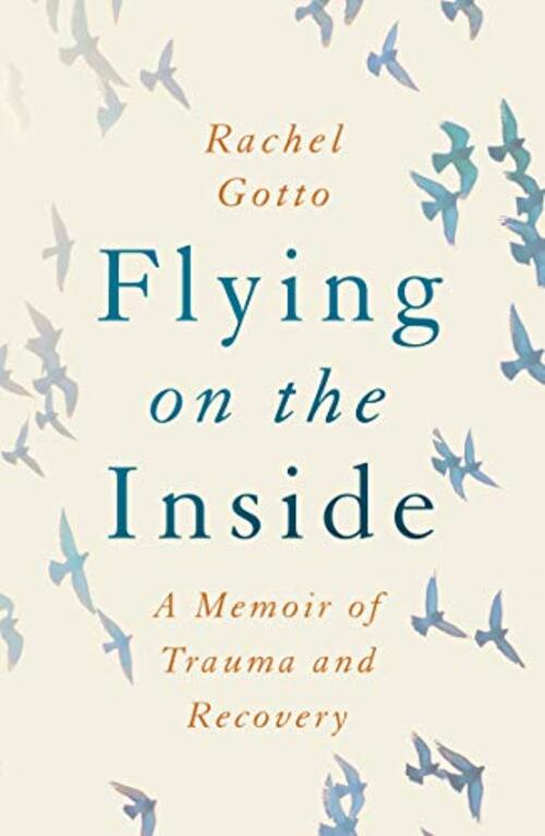 Flying on the Inside by Rachel Gotto
