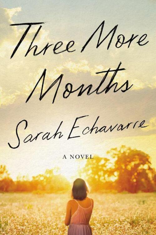 Three More Months by Sarah Echavarre