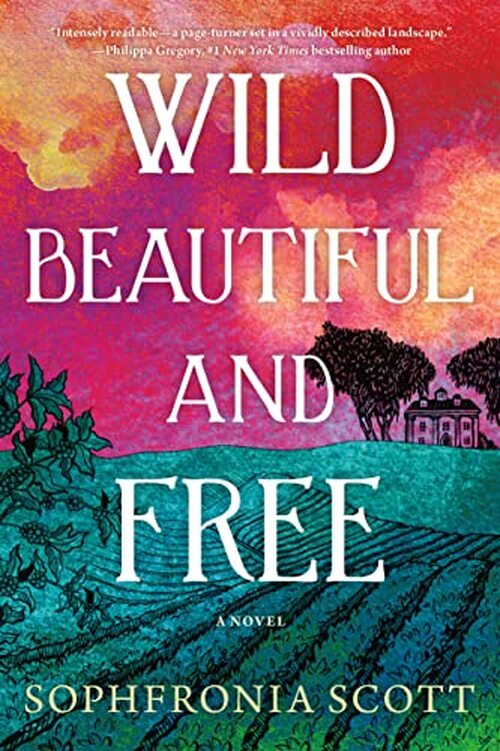 Wild, Beautiful, and Free by Sophfronia Scott