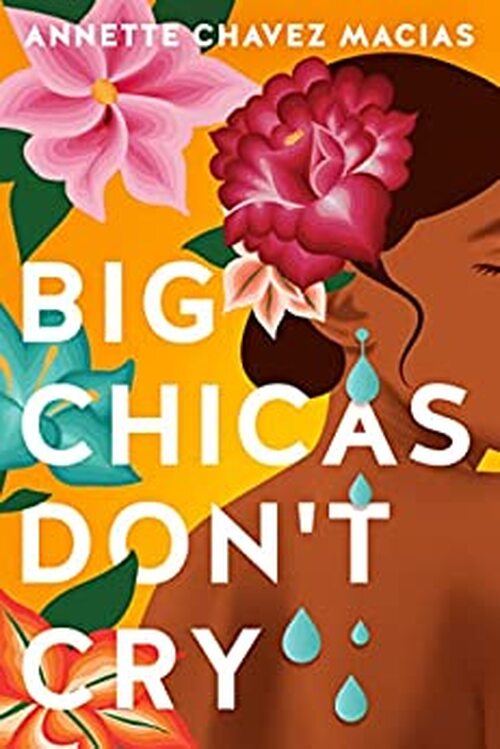 Big Chicas Don't Cry by Annette Chavez Macias