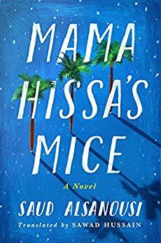Mama Hissa's Mice by Saud Alsanousi