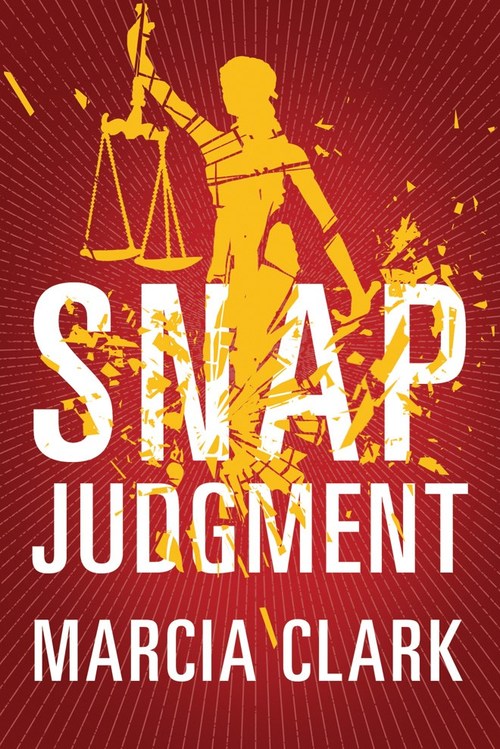 Snap Judgment by Marcia Clark