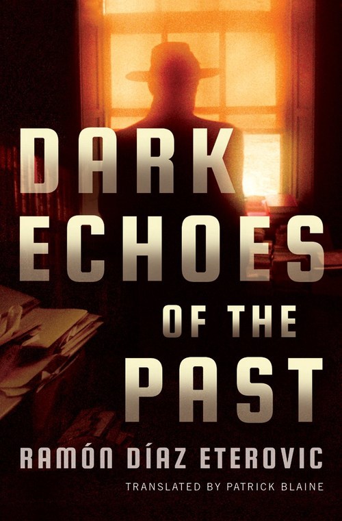 Dark Echoes of the Past by Ramón Díaz Eterovic