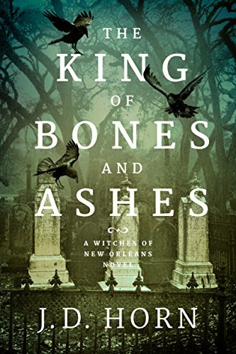 The King of Bones and Ashes by J.D. Horn
