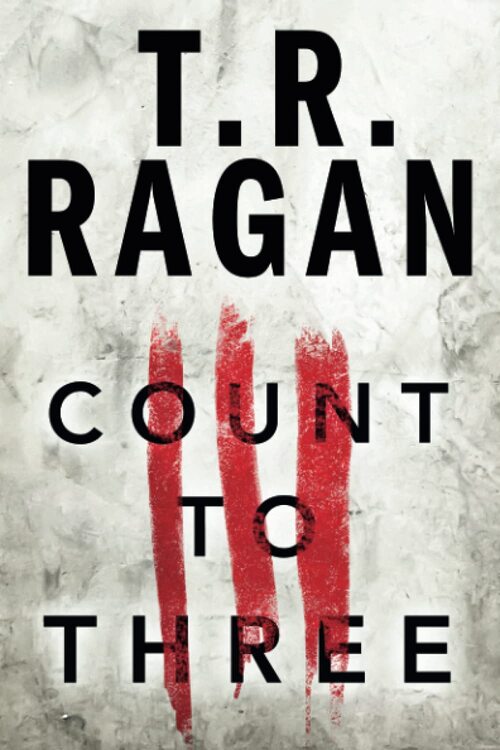 Count to Three by T.R. Ragan