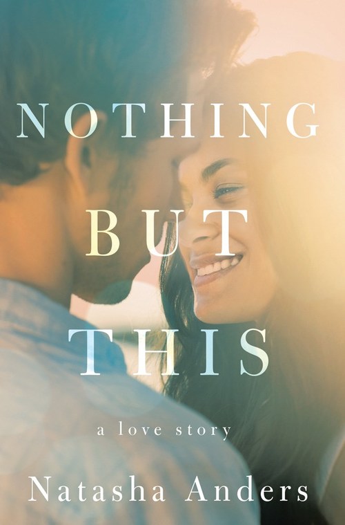 Nothing But This by Natasha Anders