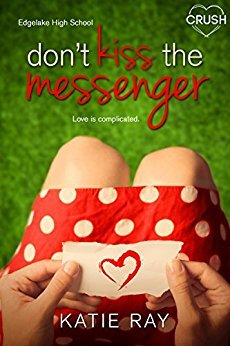 Don't Kiss the Messenger by Katie Ray