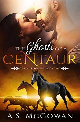 The Ghosts of a Centaur by A.S. McGowan