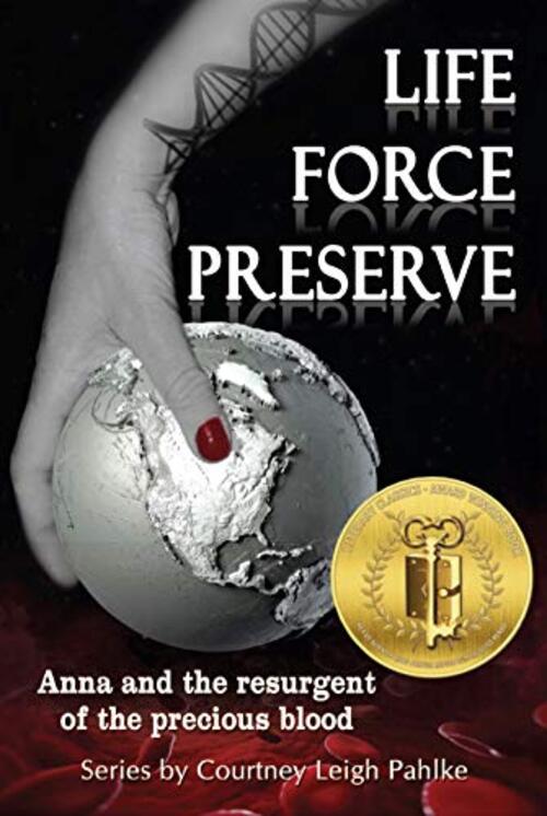 Life Force Preserve: Anna and the resurgent of the precious blood by Courtney Leigh Pahlke