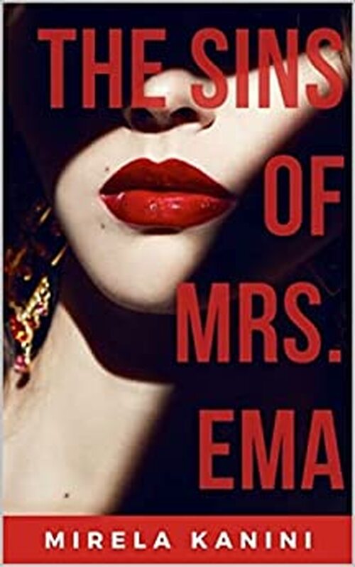 The Sins of Mrs. Ema by Mirela Kanini