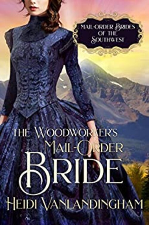 The Woodworker's Mail-Order Bride by Heidi Vanlandingham