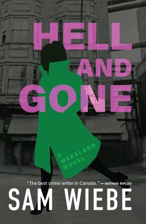 Hell and Gone by Sam Wiebe