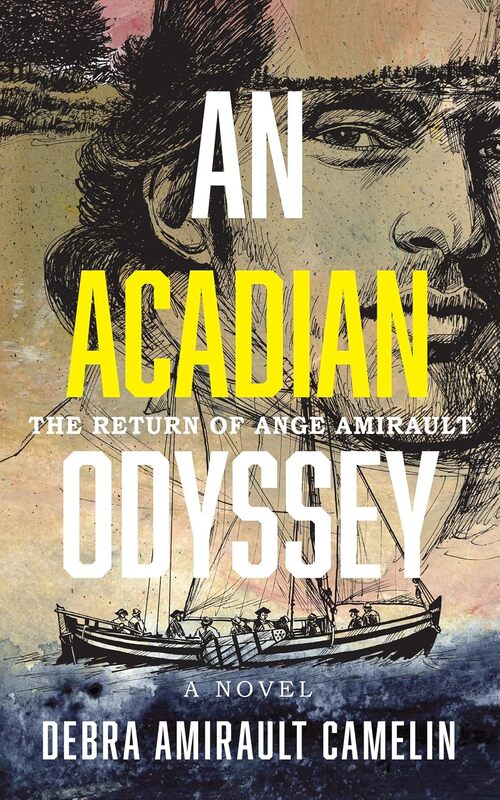 An Acadian Odyssey by Debra Amirault Camelin