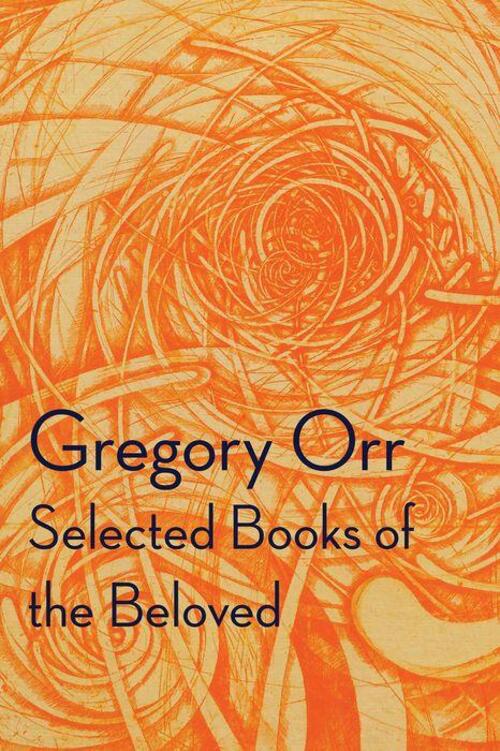 Selected Books of the Beloved by Gregory Orr