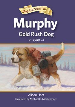 Murphy, Gold Rush Dog by Alison Hart