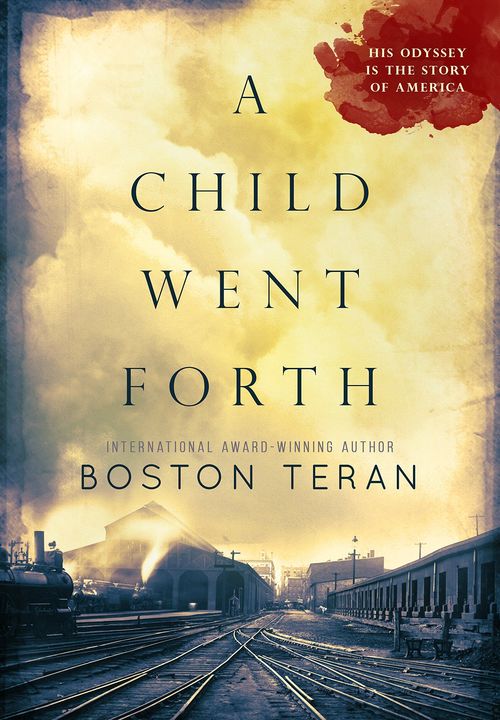 A Child Went Forth by Boston Teran