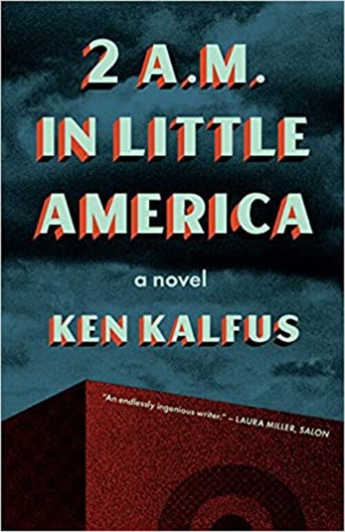 2 A.M. in Little America by Ken Kalfus